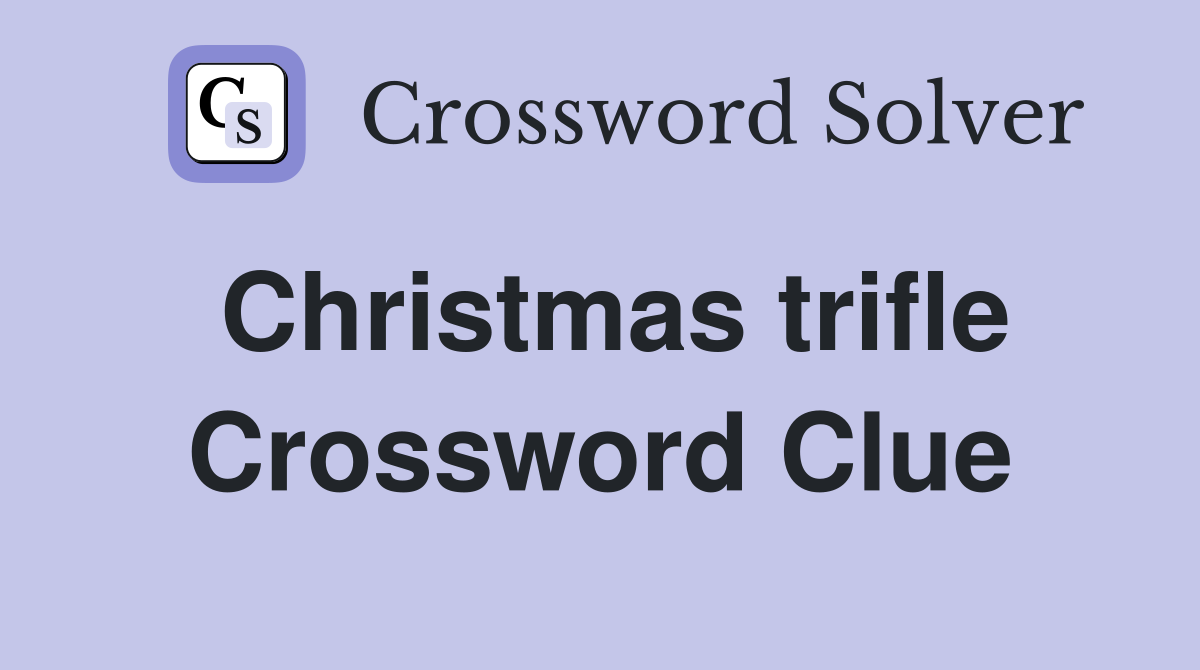 Christmas trifle Crossword Clue