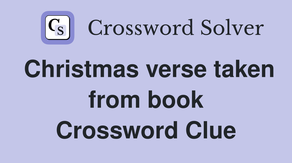 Christmas verse taken from book Crossword Clue