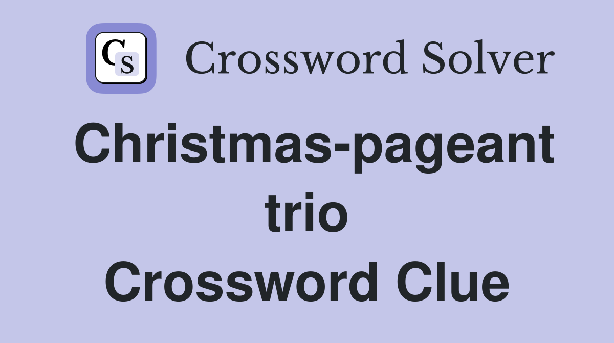 Christmas-pageant trio Crossword Clue