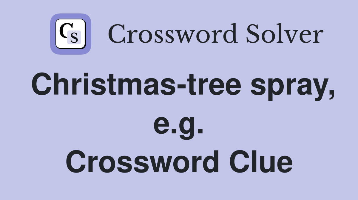 Christmas-tree spray, e.g. Crossword Clue