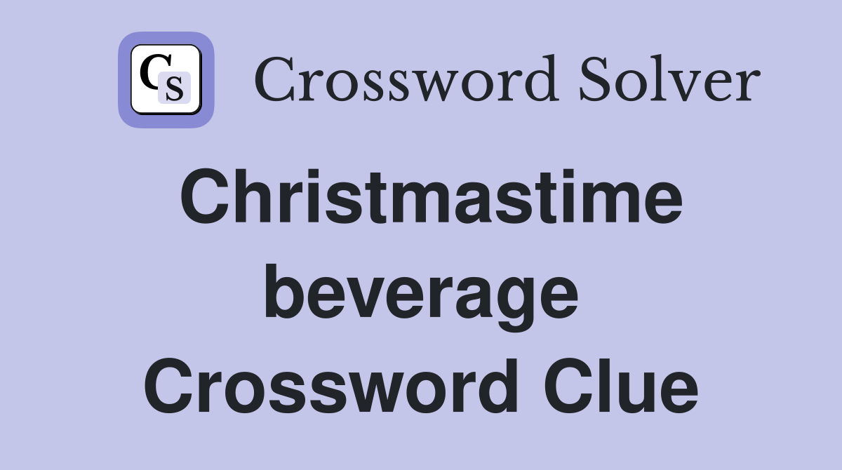 Christmastime beverage Crossword Clue