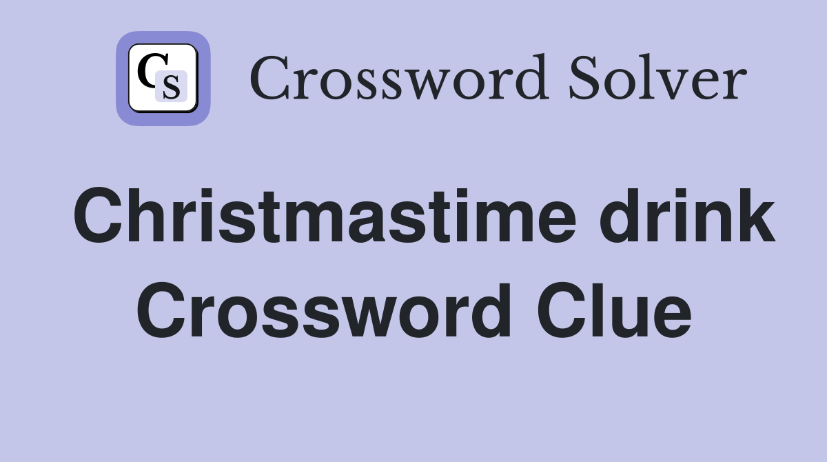 Christmastime drink Crossword Clue
