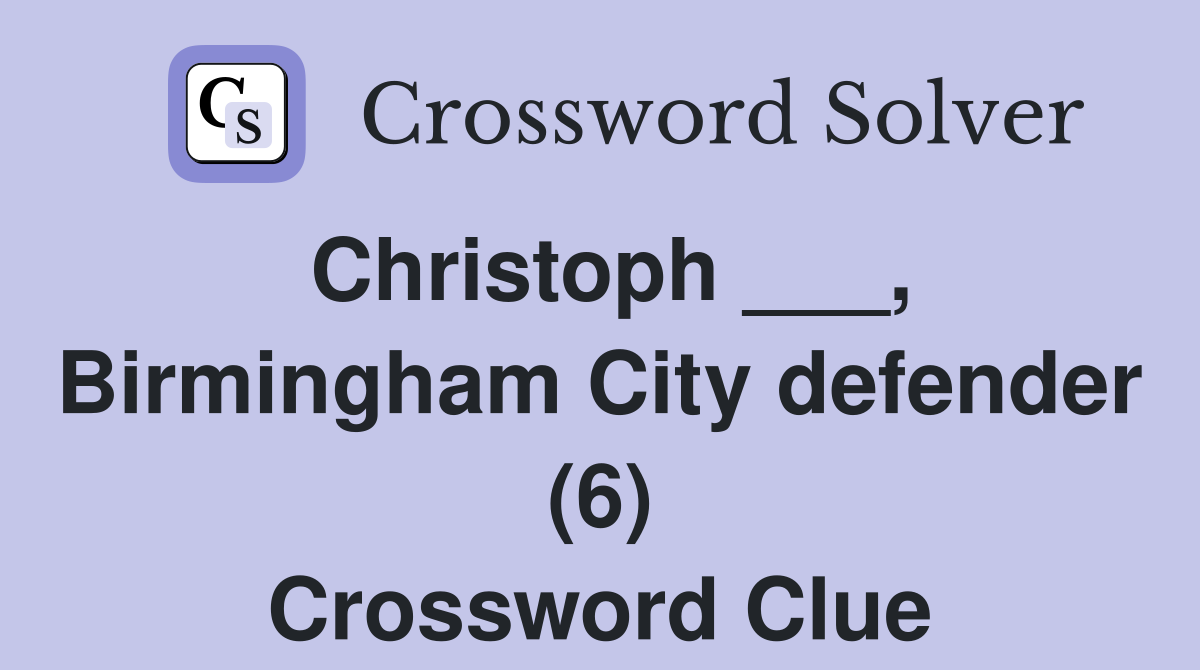 Christoph ___, Birmingham City defender (6) Crossword Clue