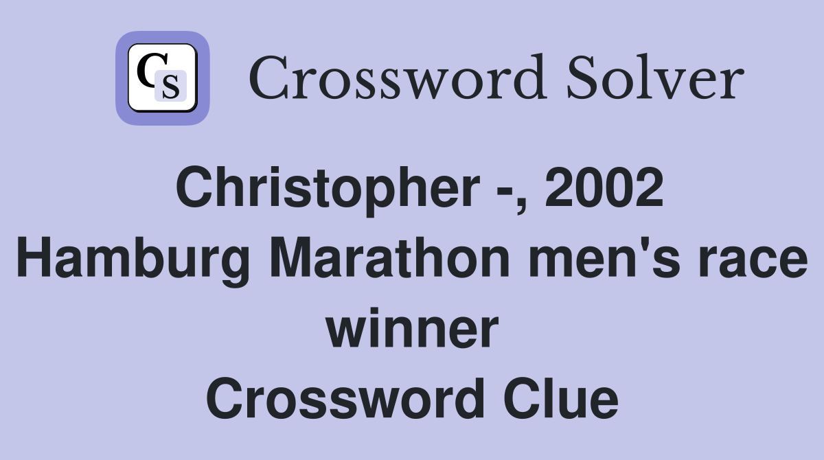 Christopher -, 2002 Hamburg Marathon men's race winner Crossword Clue