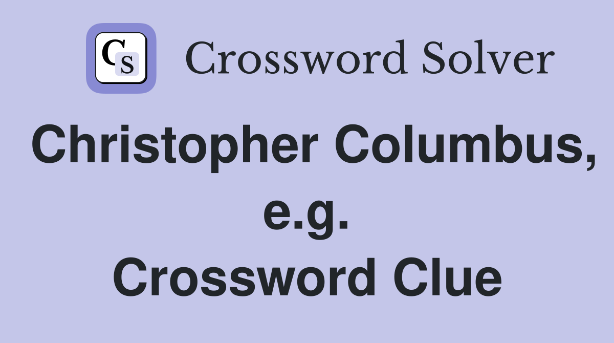 Christopher Columbus, e.g. Crossword Clue