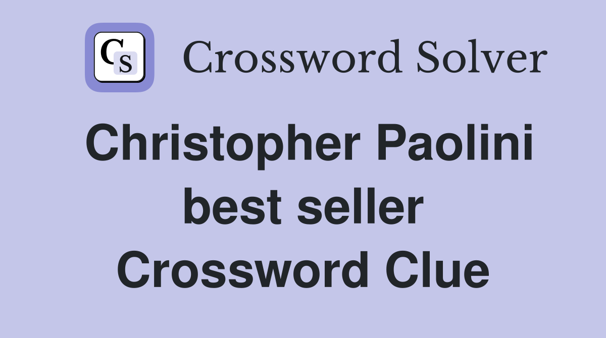 Christopher Paolini best seller Crossword Clue