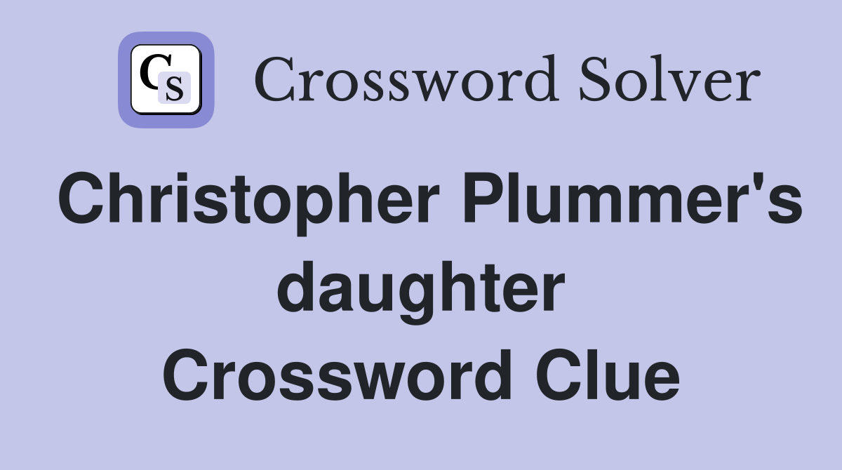 Christopher Plummer's daughter Crossword Clue