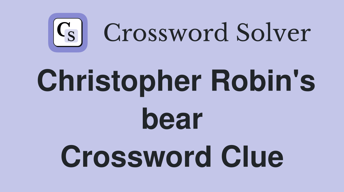 Christopher Robin's bear Crossword Clue