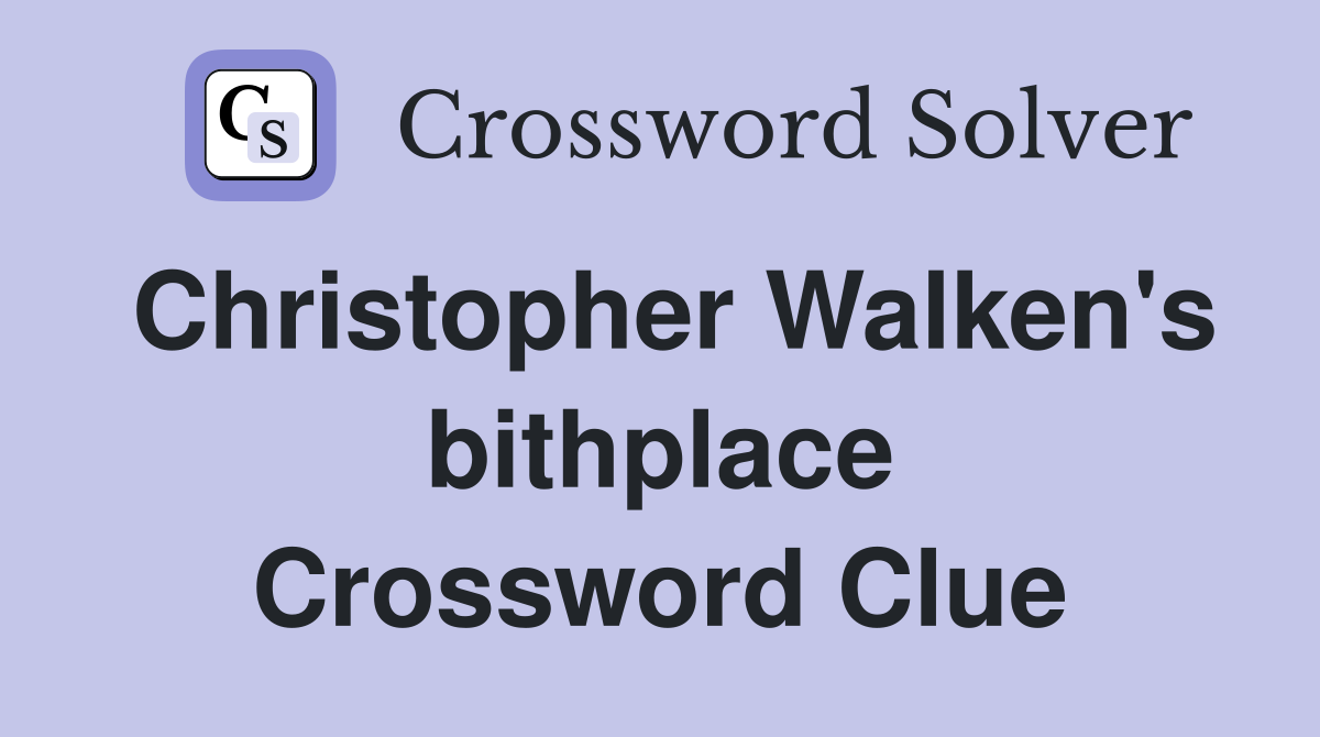 Christopher Walken's bithplace Crossword Clue