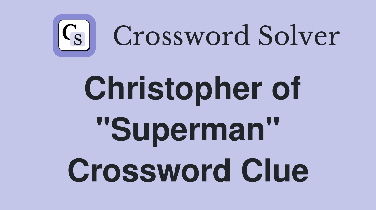 Christopher of "Superman" Crossword Clue