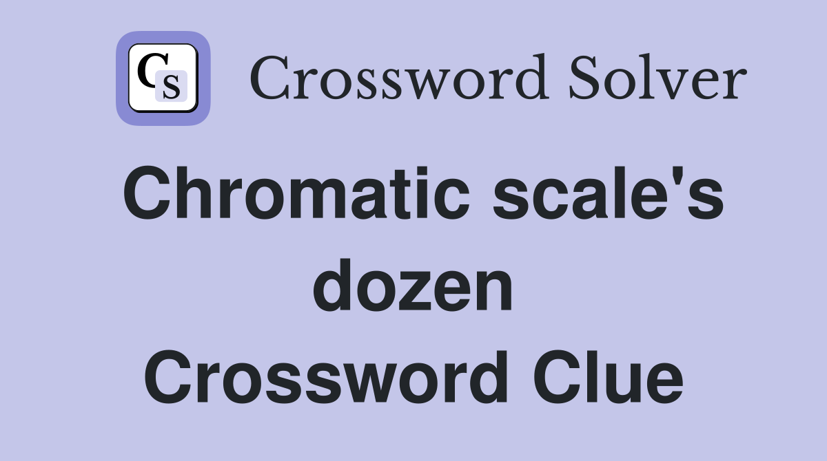 Chromatic scale's dozen Crossword Clue