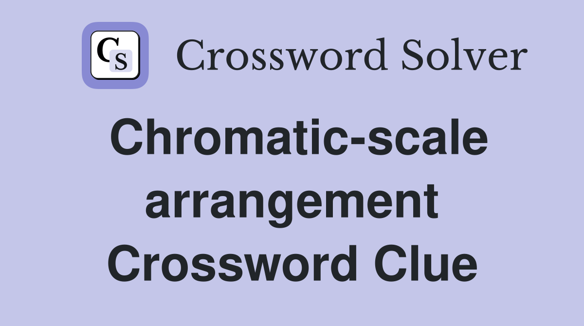 Chromatic-scale arrangement Crossword Clue