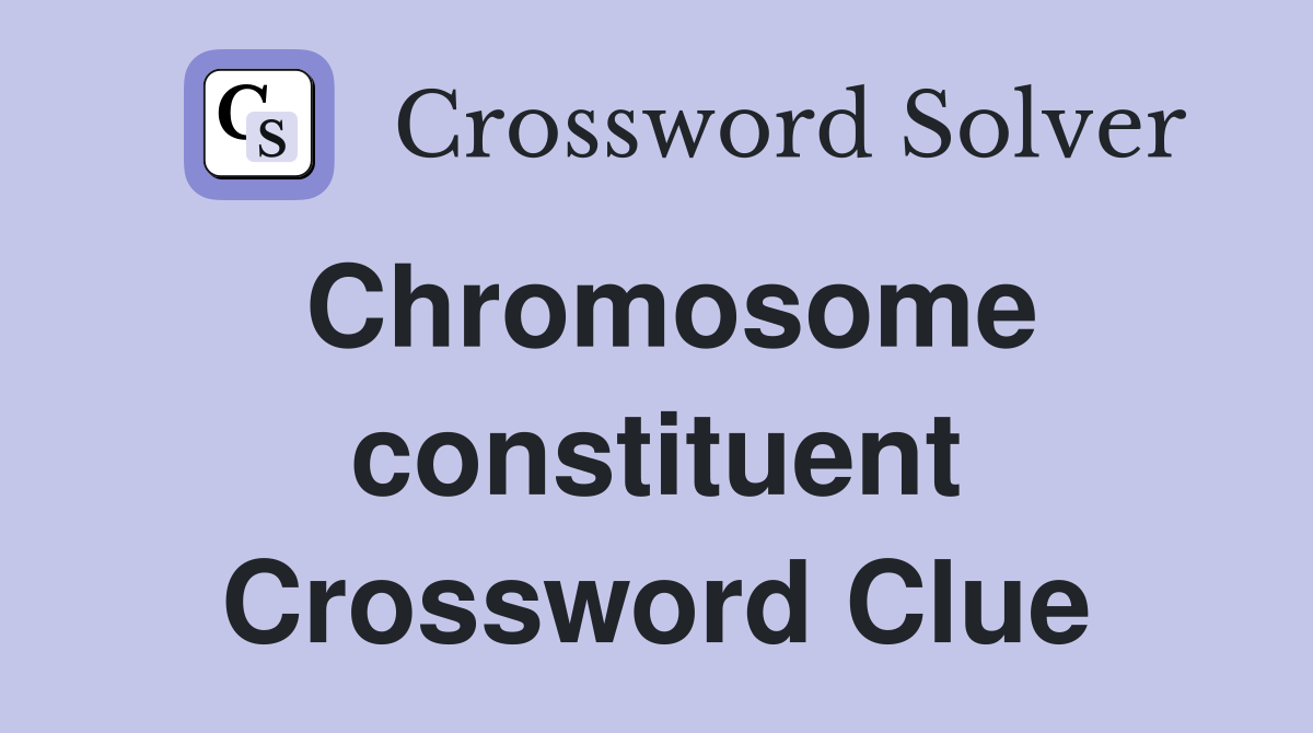 Chromosome constituent Crossword Clue