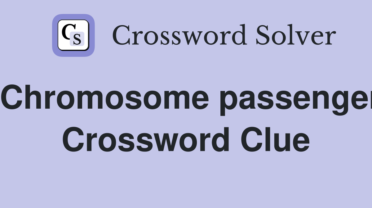 Chromosome passenger Crossword Clue