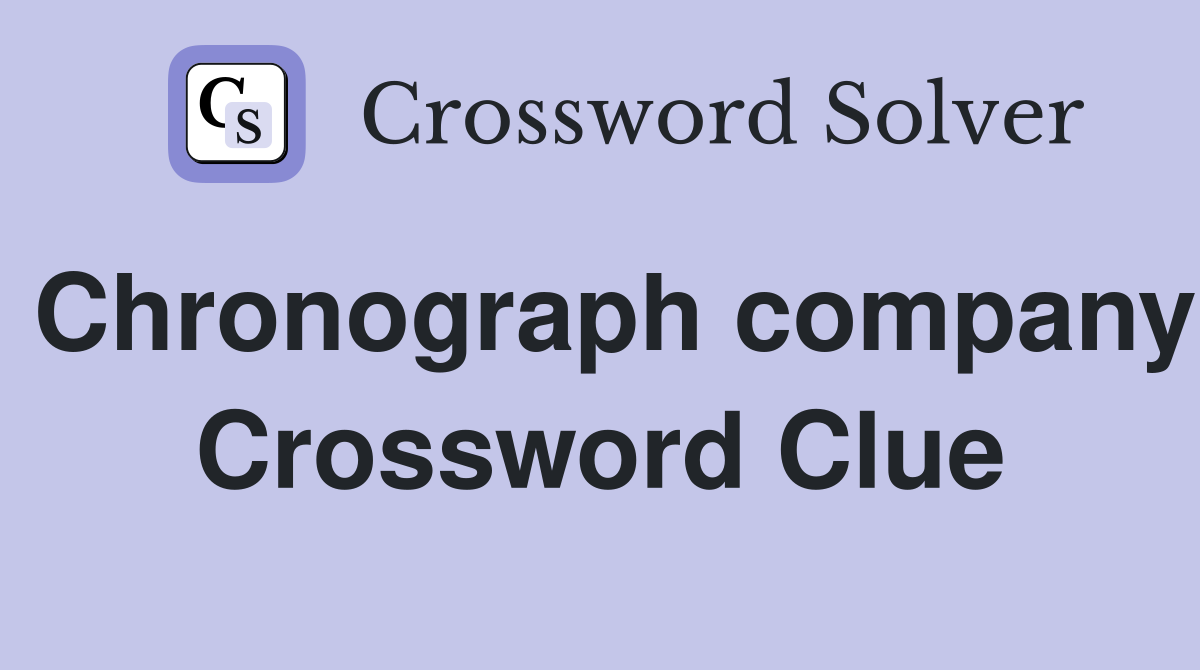 Chronograph company Crossword Clue