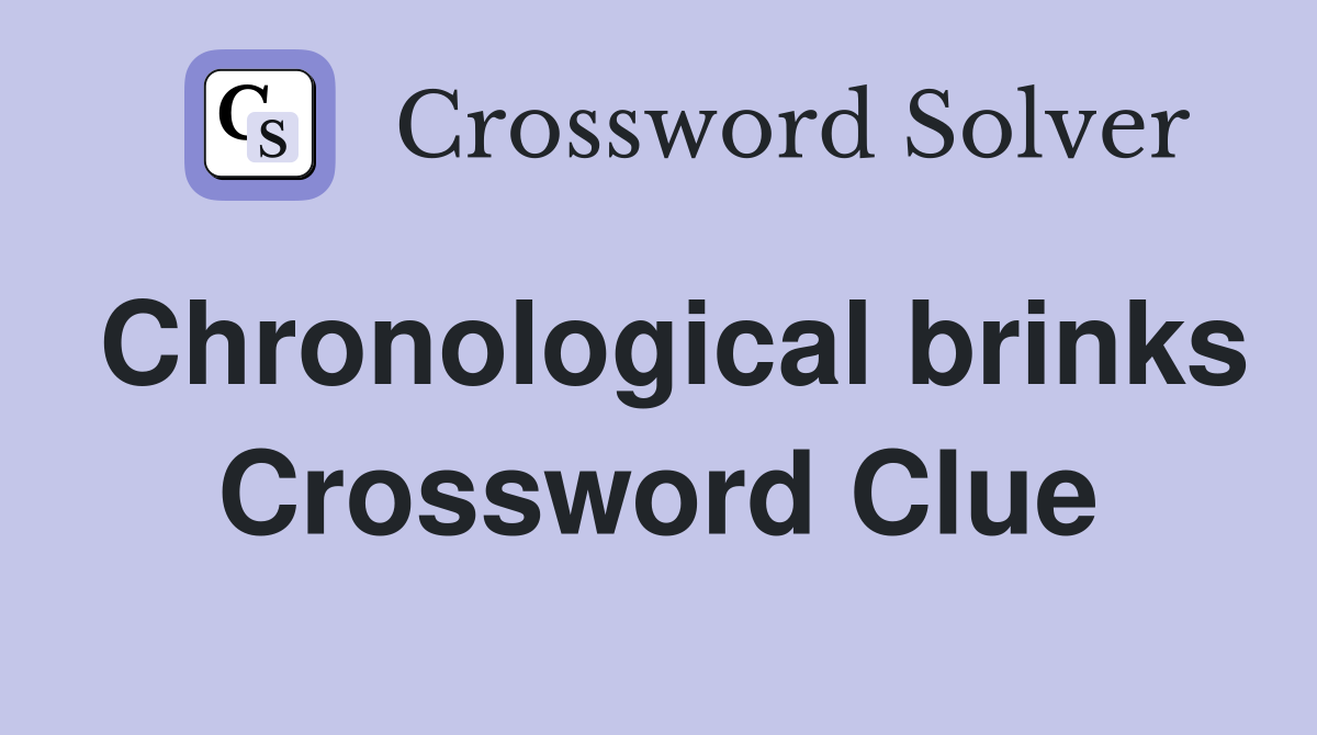 Chronological brinks Crossword Clue