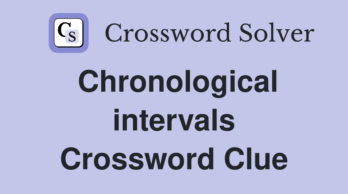 Chronological intervals Crossword Clue