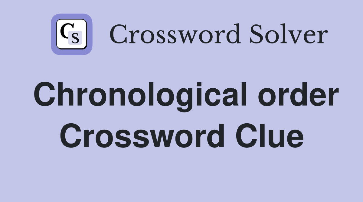 Chronological order Crossword Clue