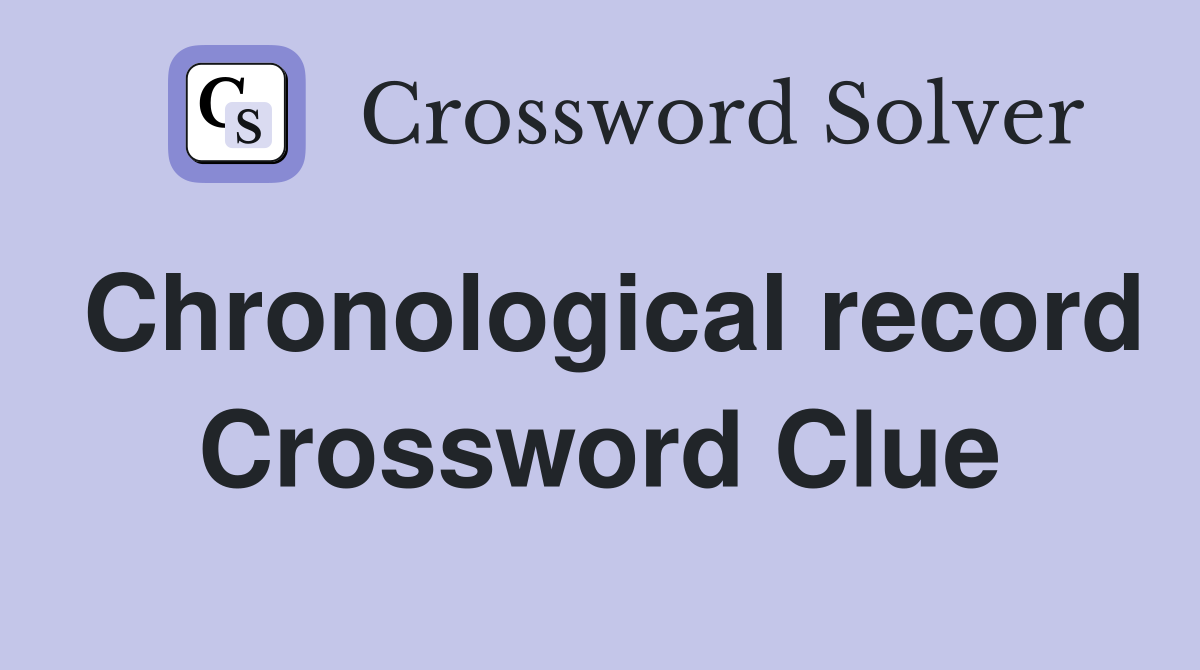 Chronological record Crossword Clue