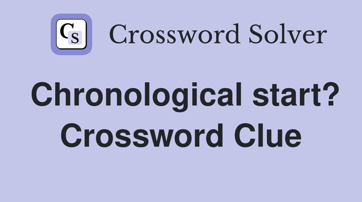 Chronological start? Crossword Clue