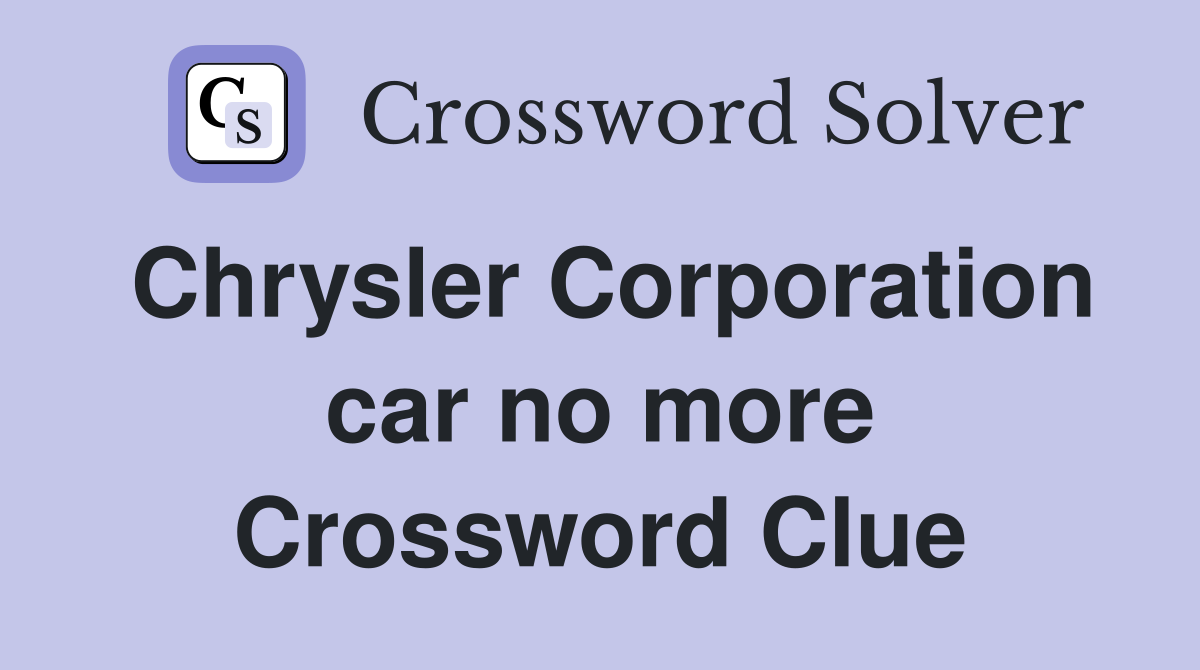 Chrysler Corporation car no more Crossword Clue