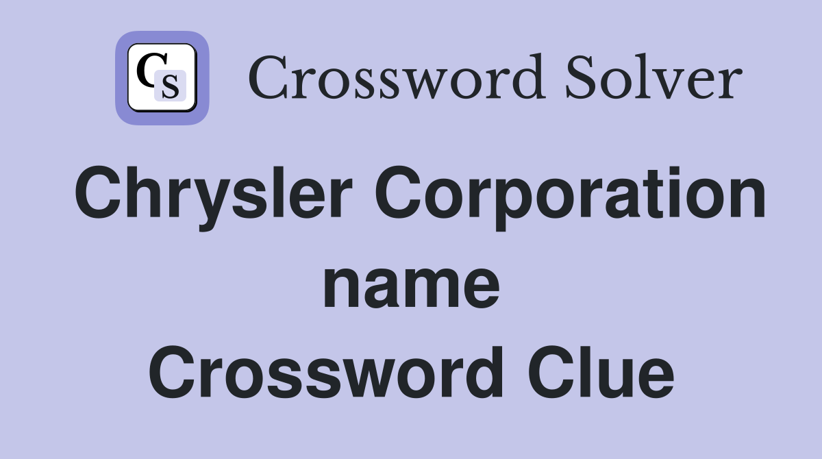 Chrysler Corporation name Crossword Clue