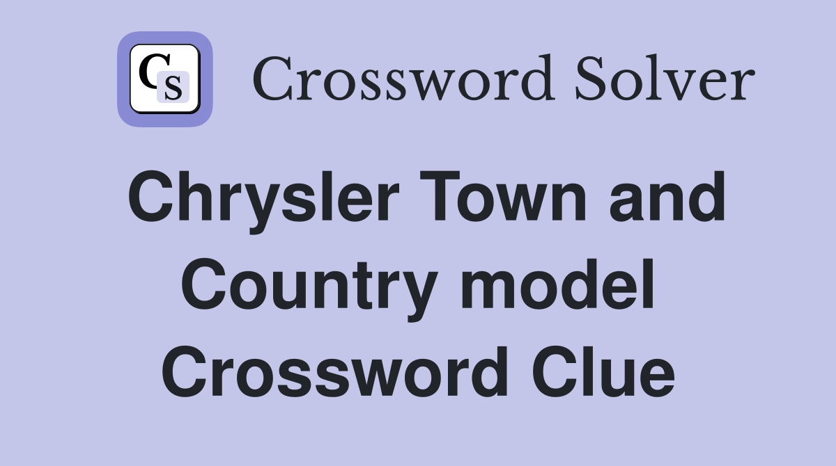 Chrysler Town and Country model Crossword Clue