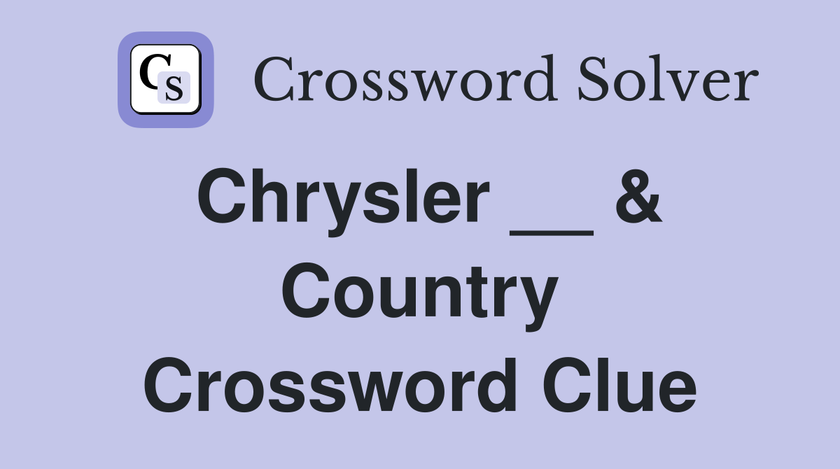 Chrysler __ & Country Crossword Clue