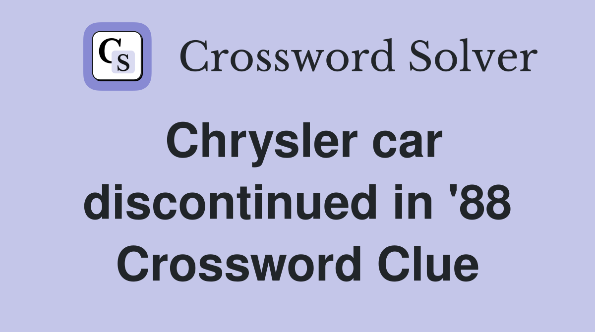 Chrysler car discontinued in '88 Crossword Clue