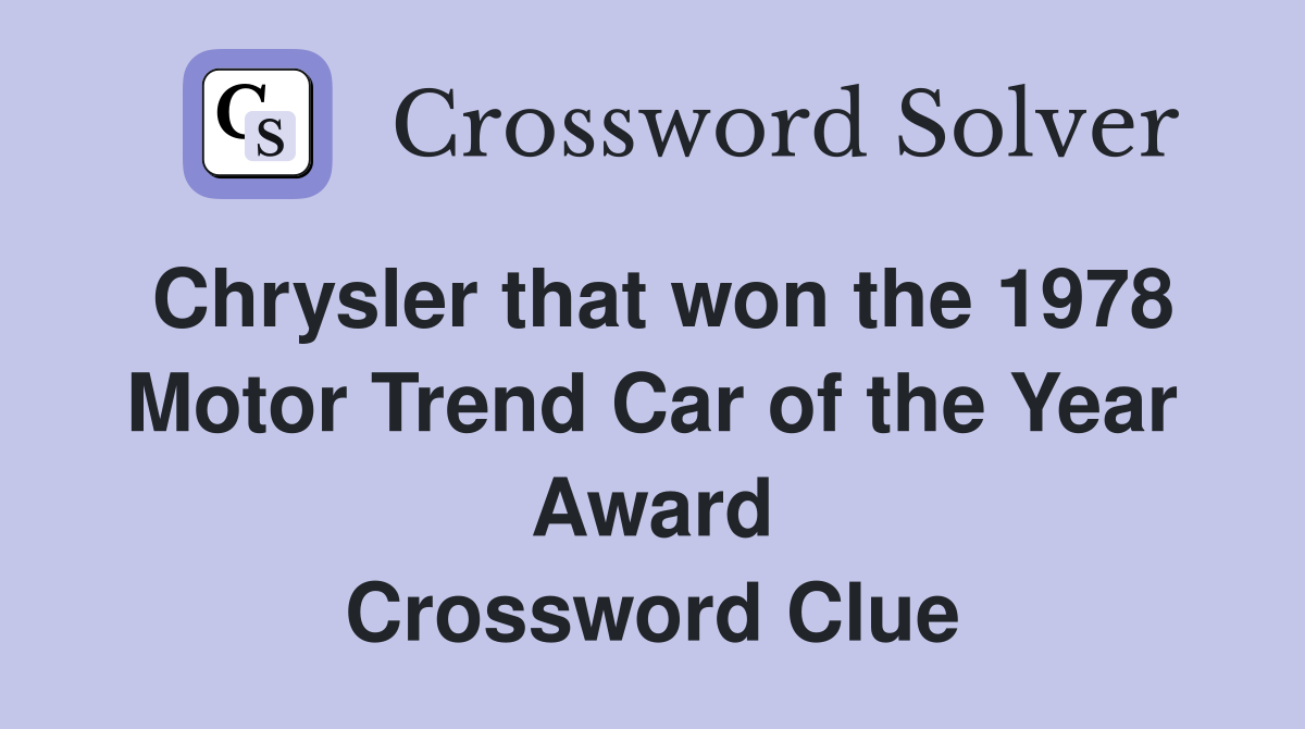 Chrysler that won the 1978 Motor Trend Car of the Year Award Crossword Clue