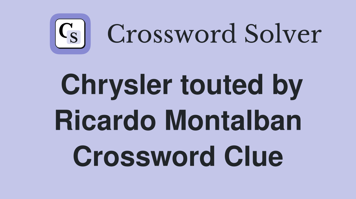 Chrysler touted by Ricardo Montalban Crossword Clue