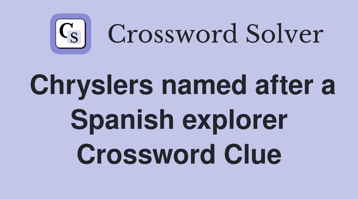 Chryslers named after a Spanish explorer Crossword Clue