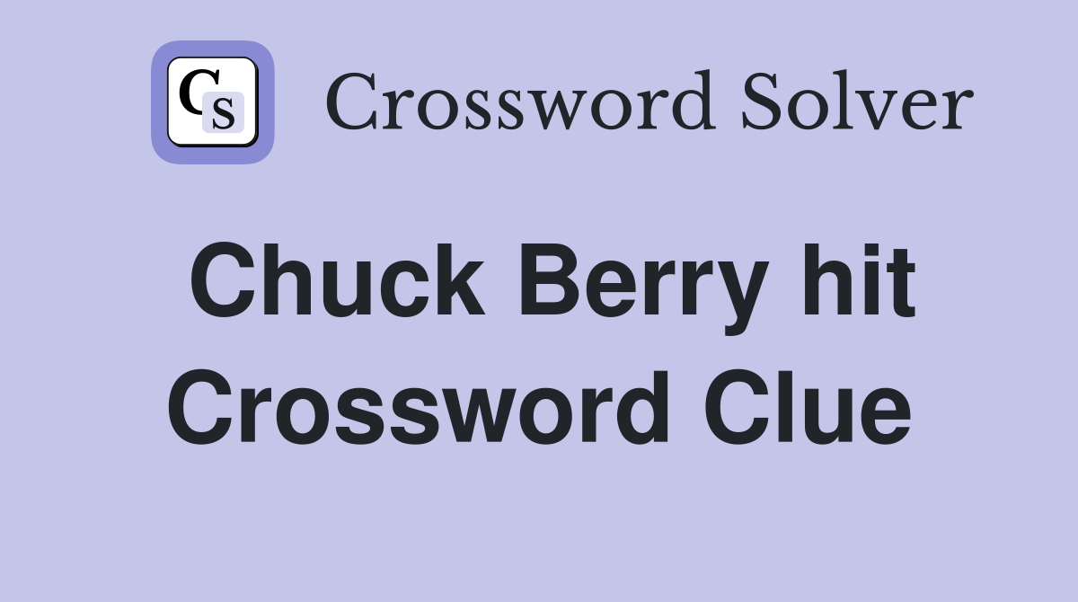 Chuck Berry hit Crossword Clue