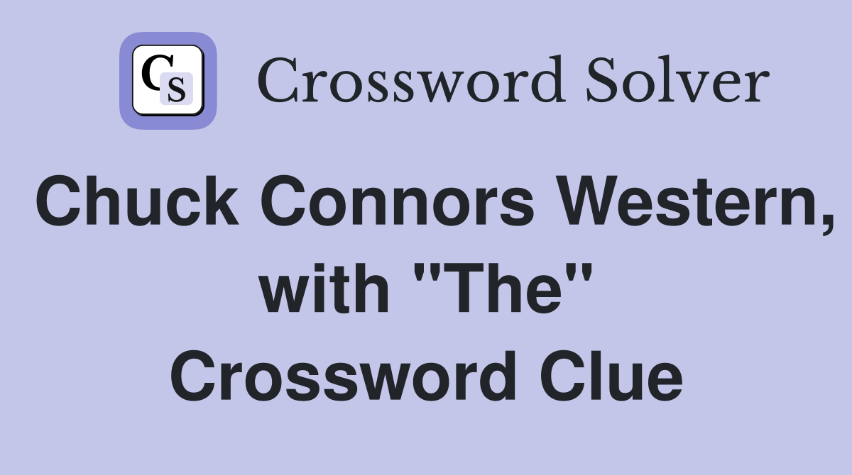 Chuck Connors Western, with "The" Crossword Clue