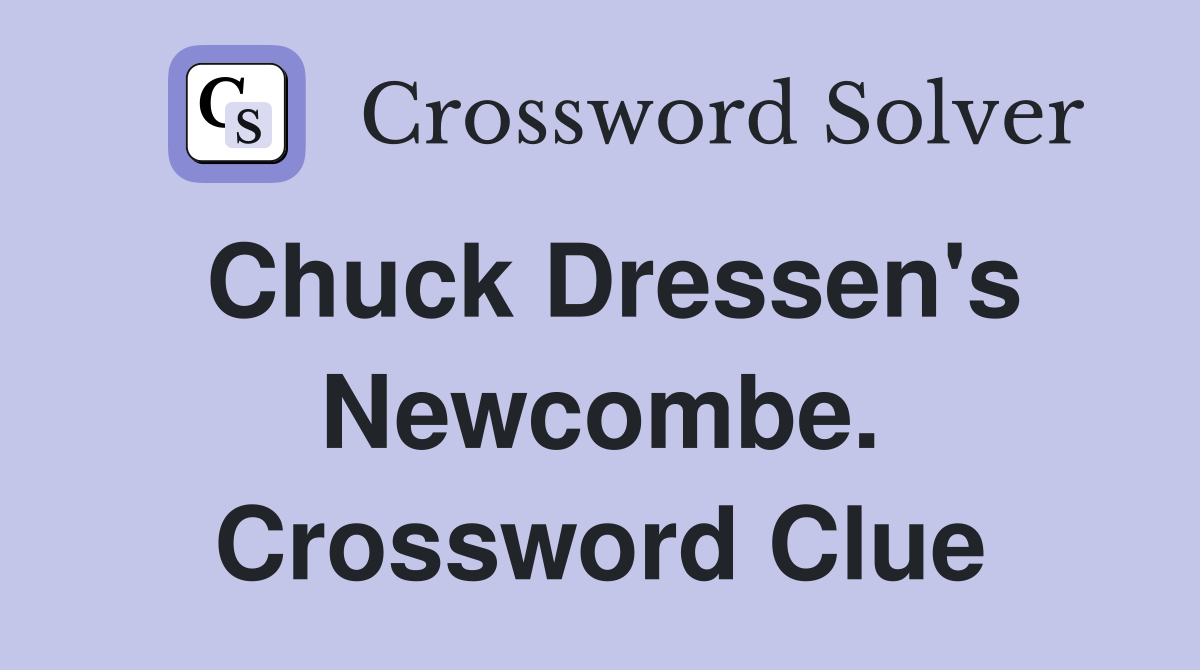 Chuck Dressen's Newcombe. Crossword Clue