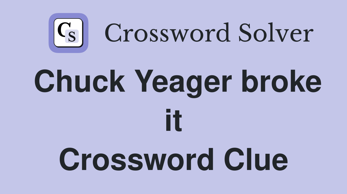 Chuck Yeager broke it Crossword Clue