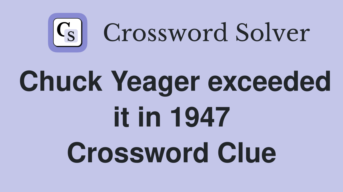Chuck Yeager exceeded it in 1947 Crossword Clue