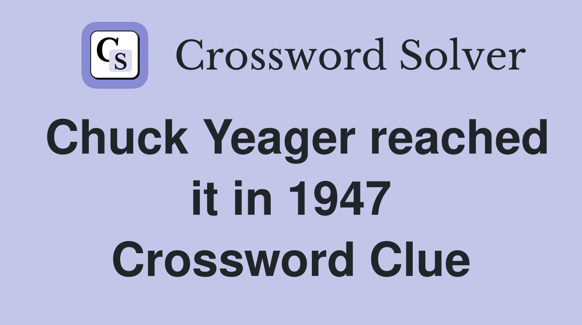 Chuck Yeager reached it in 1947 Crossword Clue