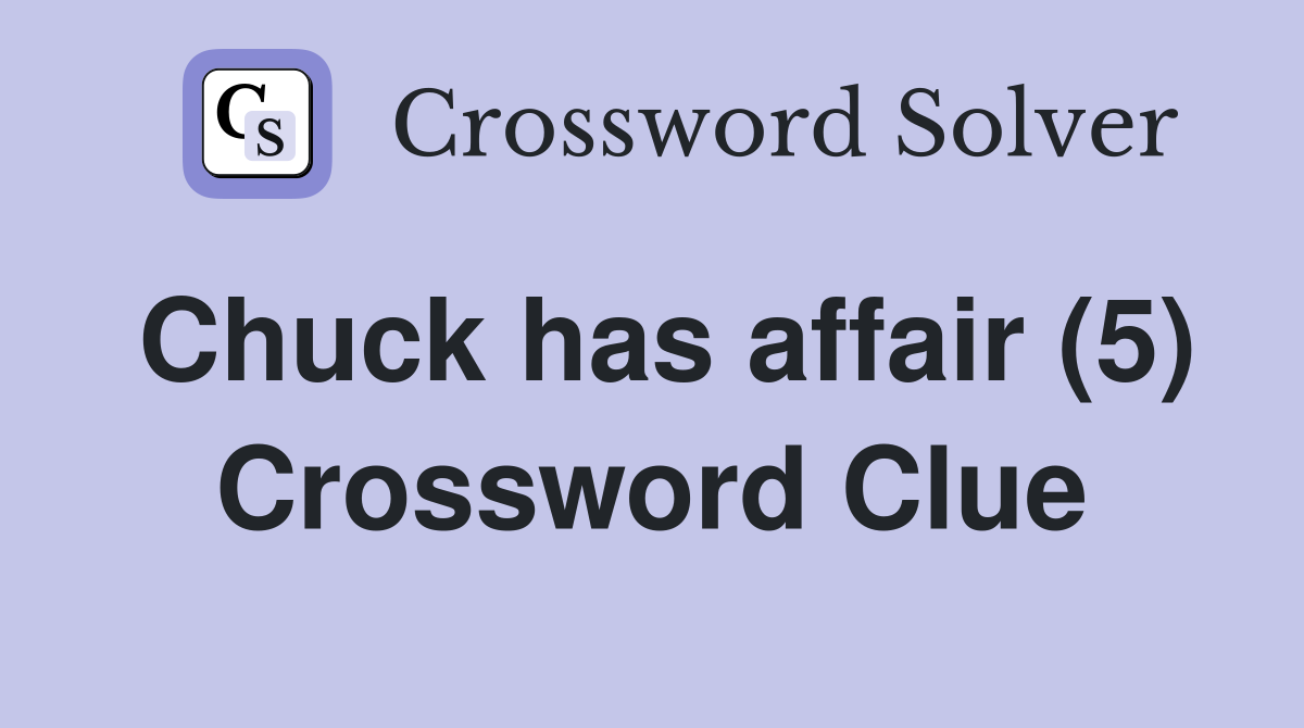 Chuck has affair (5) Crossword Clue