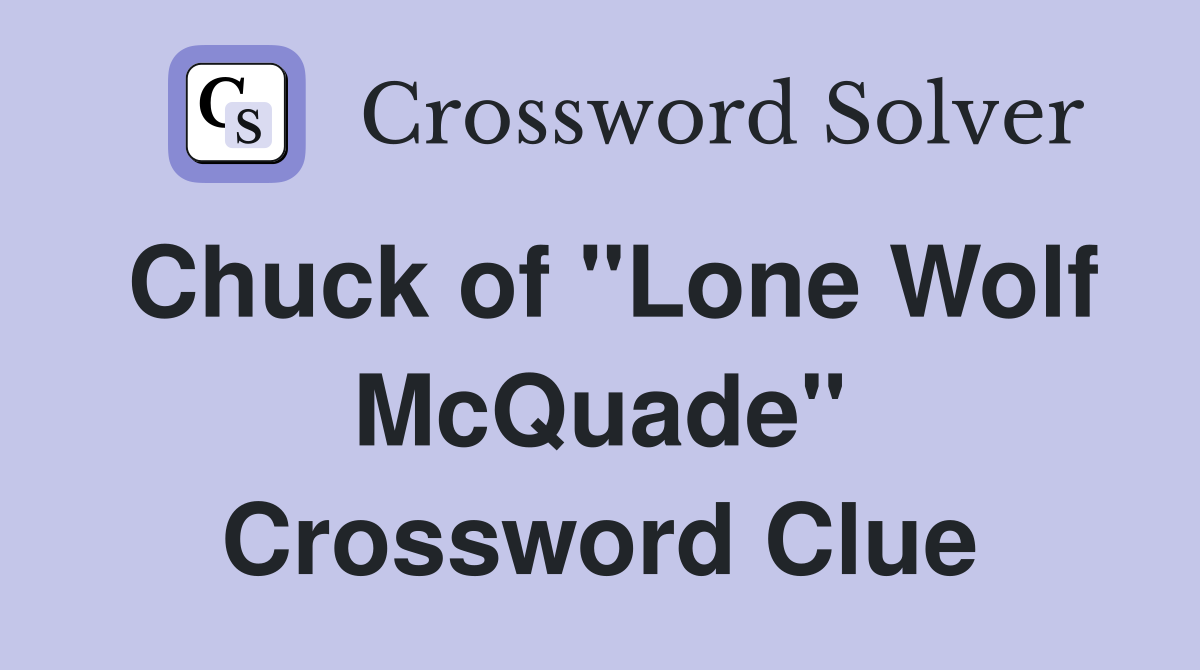 Chuck of "Lone Wolf McQuade" Crossword Clue