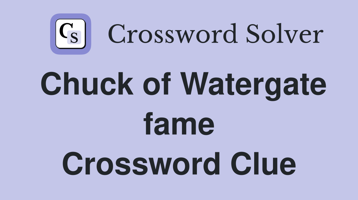 Chuck of Watergate fame Crossword Clue