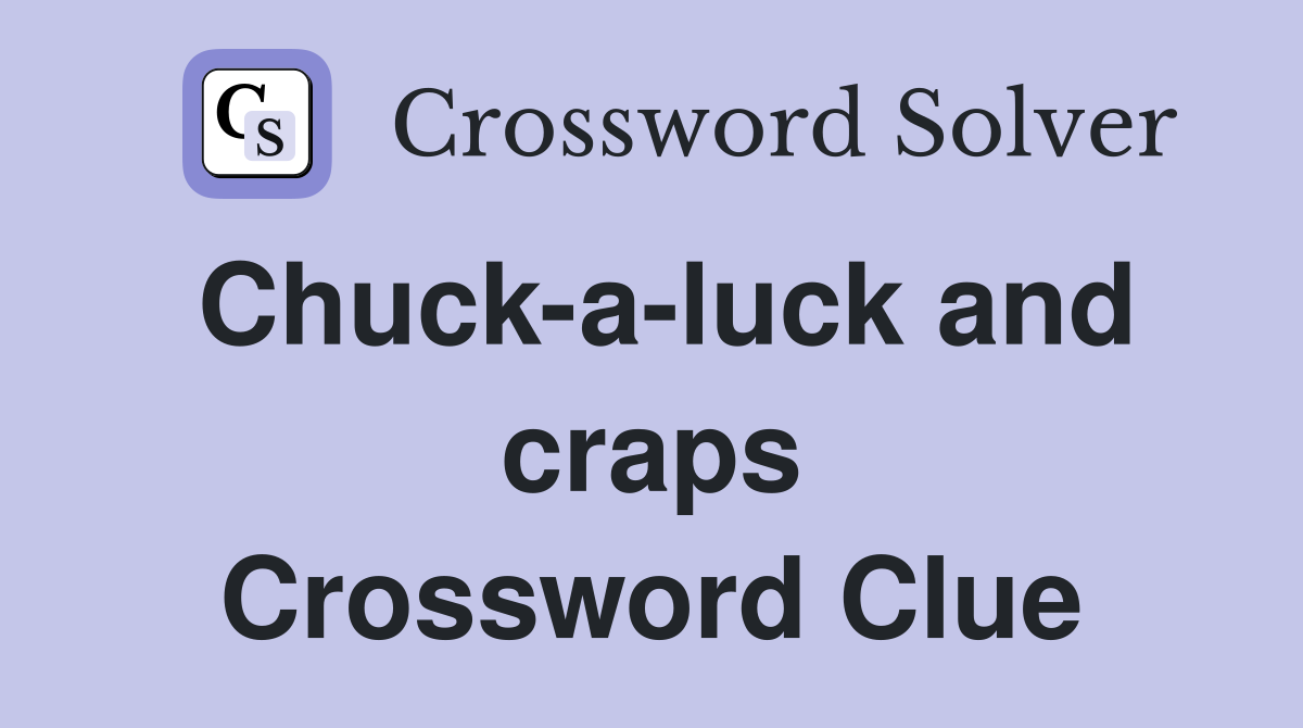 Chuck-a-luck and craps Crossword Clue