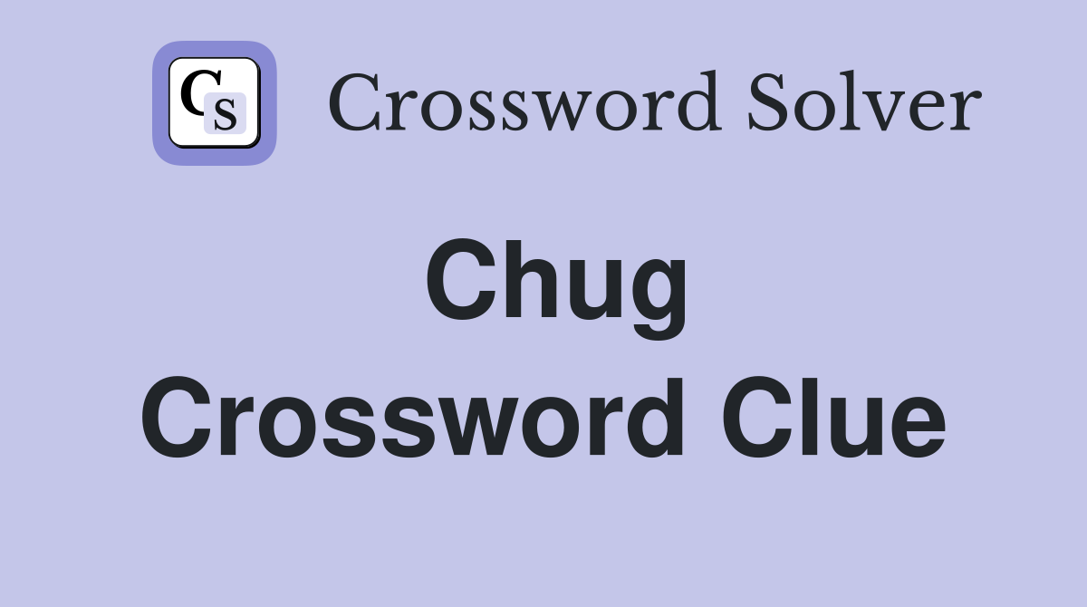 Chug Crossword Clue