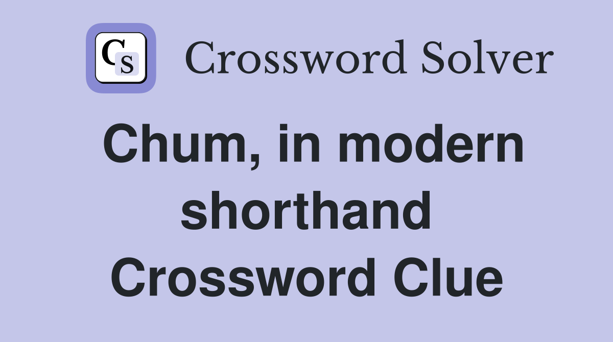 Chum, in modern shorthand Crossword Clue