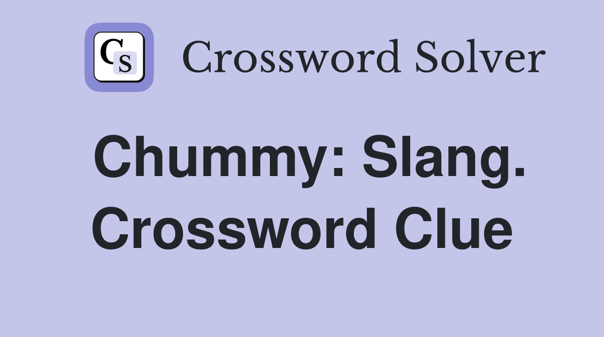 Chummy: Slang. Crossword Clue
