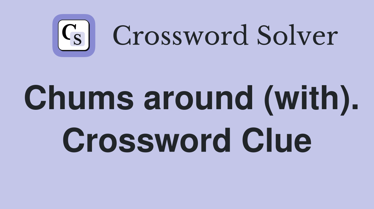 Chums around (with). Crossword Clue