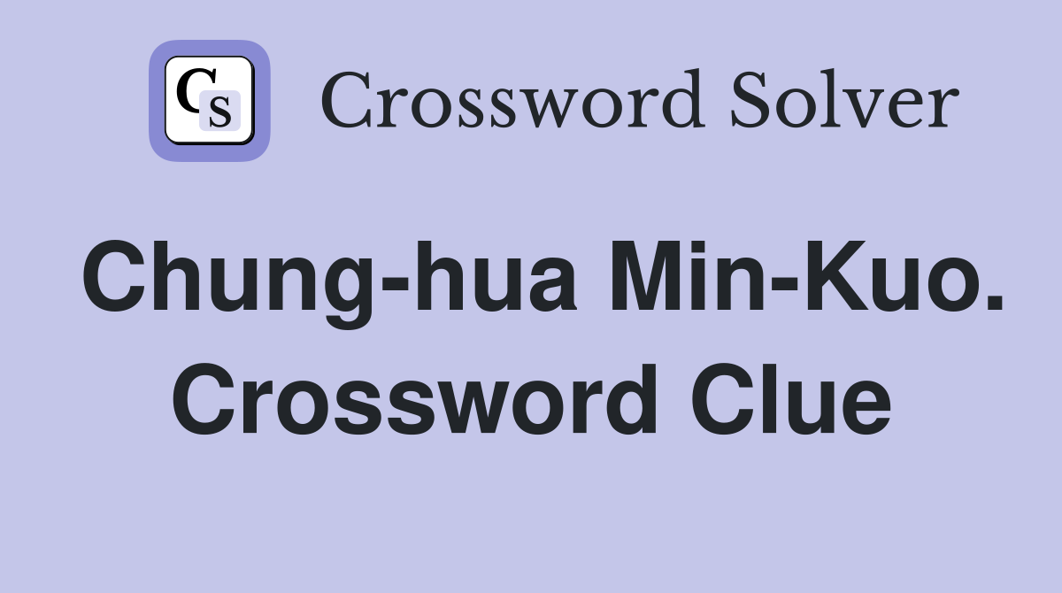 Chung-hua Min-Kuo. Crossword Clue
