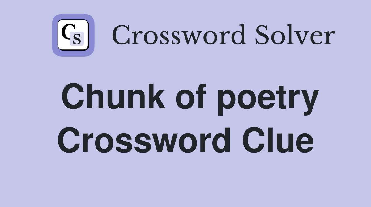Chunk of poetry Crossword Clue