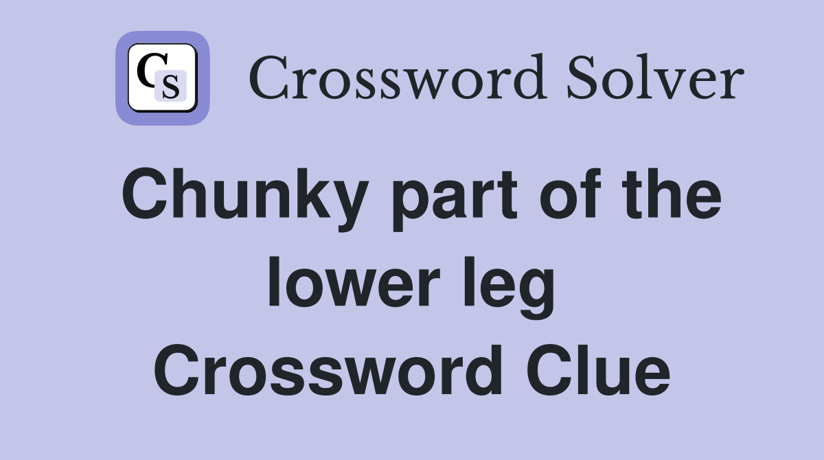 Chunky part of the lower leg Crossword Clue