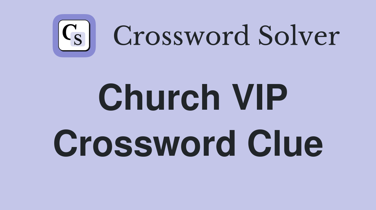 Church VIP Crossword Clue